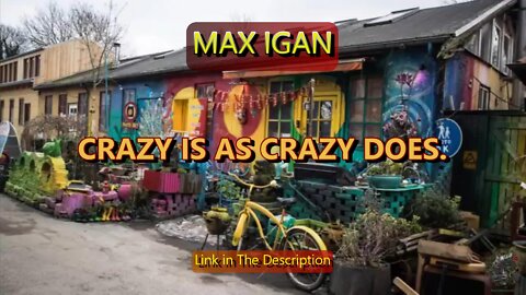 MAX IGAN - Crazy Is As Crazy Does