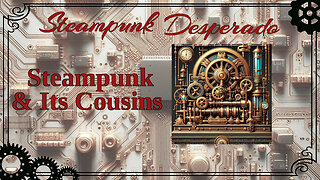 Steampunk and its Cousins