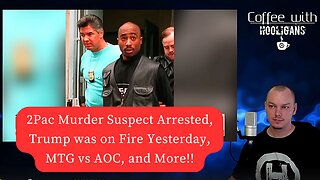 2Pac Murder Suspect Arrested, Trump was on Fire Yesterday, MTG vs AOC, and More!! (This was a good one!)
