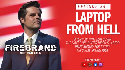 Episode 34 LIVE: Laptop From Hell (feat. Vish Burra) – Firebrand with Matt Gaetz
