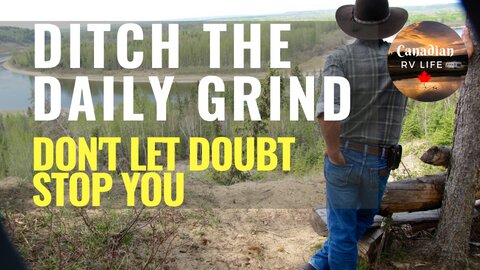 DITCH THE DAILY GRIND - RV WEST - CANADIAN FULL TIME RV LIFE