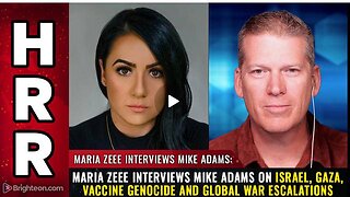 Maria Zeee interviews Mike Adams on Israel, Gaza, vaccine genocide...