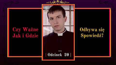 Czy Ważne jak i Gdzie odbywa się Spowiedź? | Odcinek 20