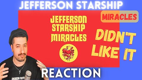 DIDN'T LIKE IT - Jefferson Starship - Miracles Reaction