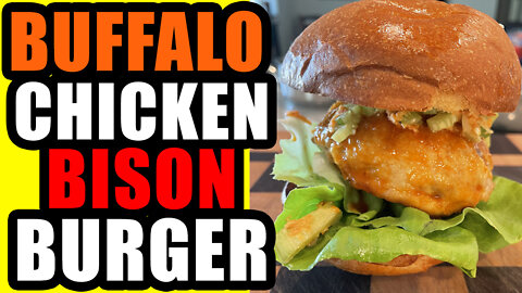 I Cooked A Gourmet Buffalo Chicken Bison Burger!