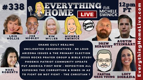 338: Arizona Corruption & Rinos EXPOSED, Put America First, Christians Need To Stand Up & Fight - JESUS ROCKS LIVE Prayer Group + 9 GUESTS!