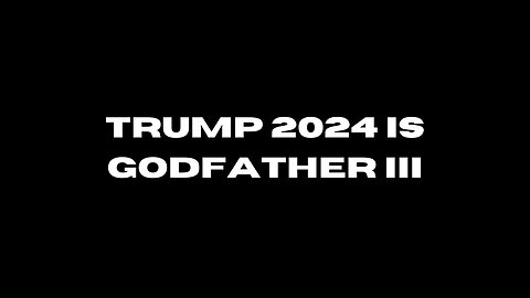 Trump 2024 Is Godfather III