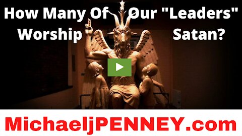 How Many Of Our Leaders Worship Satan?