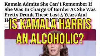 Is Kamala Harris an Alcoholic?? It Would Explain A Lot Of Her Incoherent Nonsense