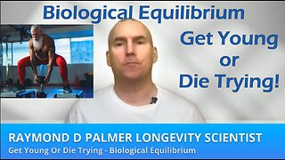 Biological Equilibrium - Get Young or Die Trying!