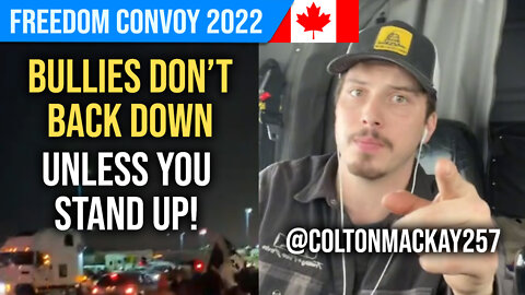 Bullies Don't Back Down Unless You Stand Up! : Canadian Trucker : @coltonmackay257