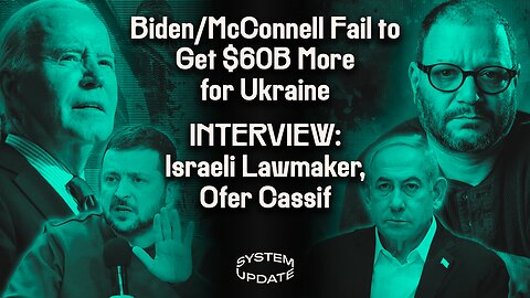 Biden & McConnell Fail to Get $60B More for Ukraine. Is Biden Risking Re-election Over Israel? Plus: Israeli Knesset Member Ofer Cassif, Staunch War Critic | SYSTEM UPDATE #217