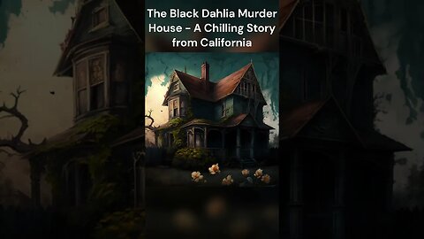 The Black Dahlia Murder House A Chilling Story from California