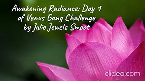 Awakening Radiance: Day 1 of Venus Gong Challenge