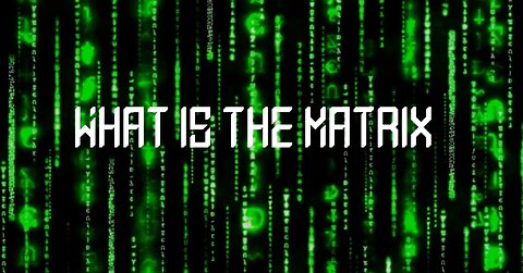 WHAT iS THE MATRIX