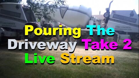 No. 759 – Live Stream – Pouring Concrete Driveway Take 2