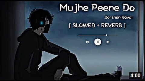 Mujhe Peene Do - Darshan Raval " Reverb Slowed"