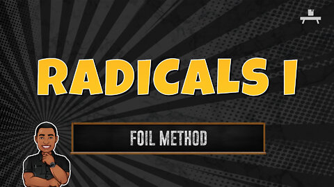 Radicals | FOIL Method