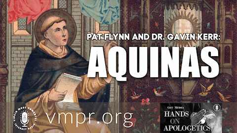 11 Mar 21, Hands on Apologetics: Pat Flynn and Dr. Gavin Kerr: Aquinas