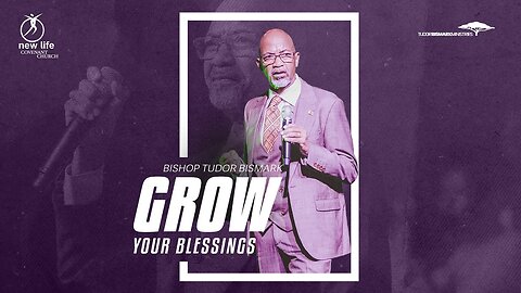 Bishop Tudor Bismark - Grow Your Blessings