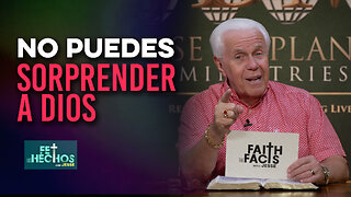 FE LOS HECHOS CON JESSE: ¡No puedes sorprender a Dios!