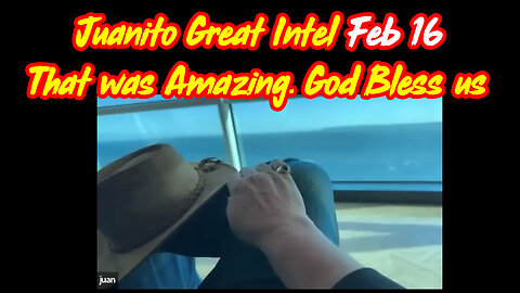 Juanito Great Intel Feb 16 > That was Amazing. God Bless us