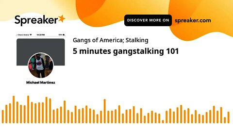 5 minutes gangstalking 101