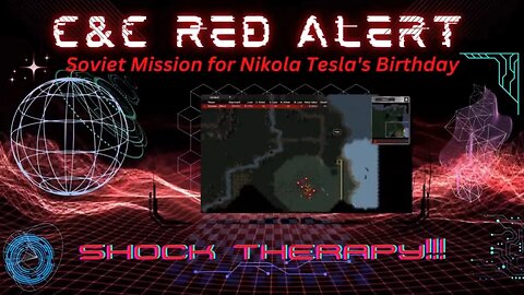 Command & Conquer: Red Alert; Soviet mission, Shock Therapy; Happy Birthday inventor Nikola Tesla!!!