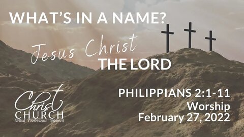 Christ Church OPC - Flower Mound, Texas - February 27, 2022 - Philippians 2:1-11