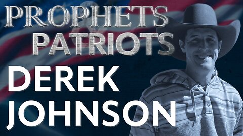 Prophets and Patriots - Episode 37 with Derek Johnson and Steve Shultz