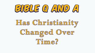 Has Christianity Changed Over Time?
