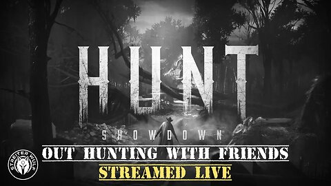 Hunt Showdown - Out Hunting with Friends!