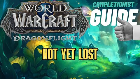 Not Yet Lost World of Warcraft Dragonflight Emerald Dream