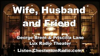 Wife, Husband and Friend - George Brent - Priscilla Lane - Lux Radio Theater