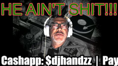 HE AIN'T SHIT!- WITH DJ HANDZZ