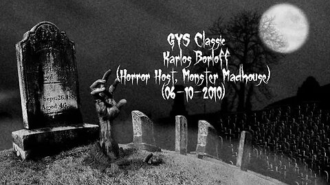 GYS Classic #16 (Karlos Borloff, Horror Host, Monster Madhouse) (06-10-2010)