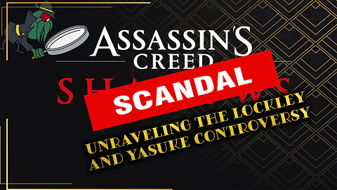 AC Shadow's Scandal: Unraveling The Lockley and Yasuke Controversy