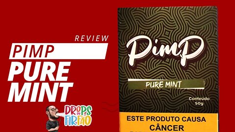 Review Pimp: Pure Mint (MENTA) - Drops do Firfão #37