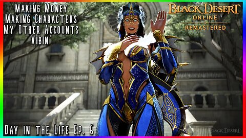 MAKING MONEY AND CHARACTERS - Black Desert Online - Day in the Life Ep. 6