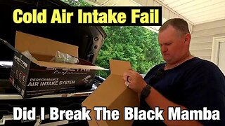 Did I Break the Black Mamba? Cold Air Intake Fail?