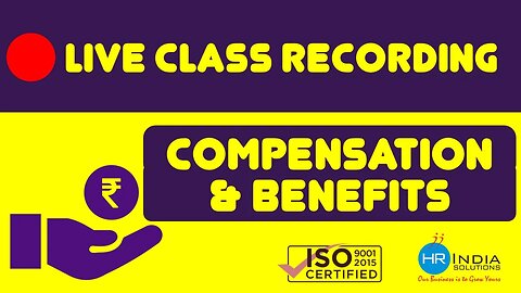 Live Class - Compensation & Benefits (Day-1) 25-Sep-2022