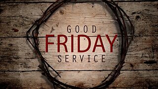 GOOD FRIDAY Communion Service