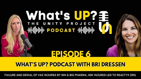 Ep. 6: Unity Project Podcast w/Bri Dressen–Denial of vax injuries by NIH, 40k led to React19.org