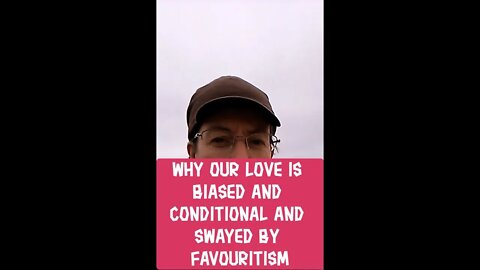 Morning Musings # 284 - Why Our Love Is Biased And Conditional And Often Swayed By Favouritism?