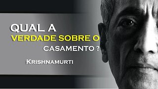 QUAL A VERDADE SOBRE O CASAMENTO, KRISHNAMURTI DUBLADO 2023