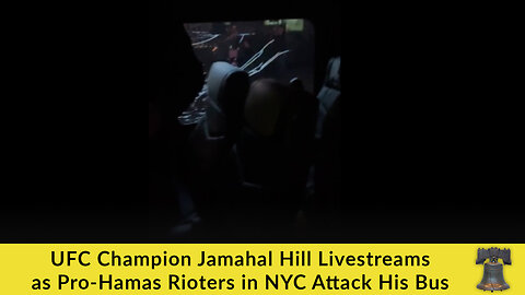 UFC Champion Jamahal Hill Livestreams as Pro-Hamas Rioters in NYC Attack His Bus