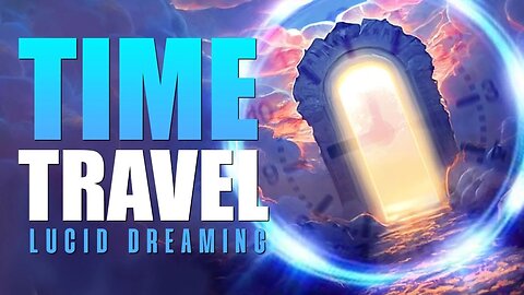 Travel Through Time | Guided Lucid Dreaming Hypnosis with Binaural Beats