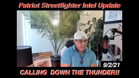 9.2.21 Patriot Streetfighter Intel Update: Calling Down The Thunder