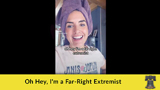 Oh Hey, I'm a Far-Right Extremist