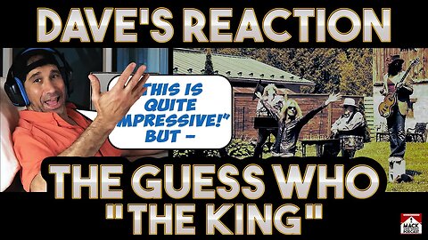 Dave's Reaction: The Guess Who — The King